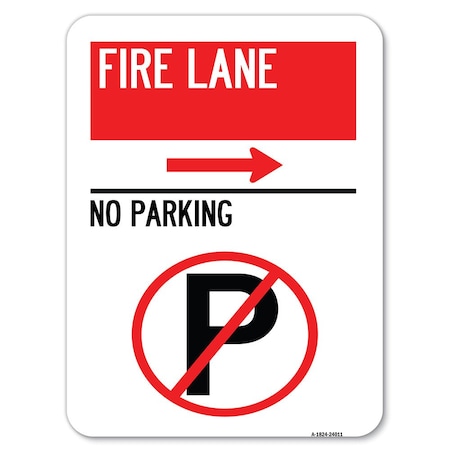 Signmission Fire Lane No Parking W/ No Parking & Right Arrow Heavy-Gauge Alum Parking, 18" x 24", A-1824-24011 A-1824-24011